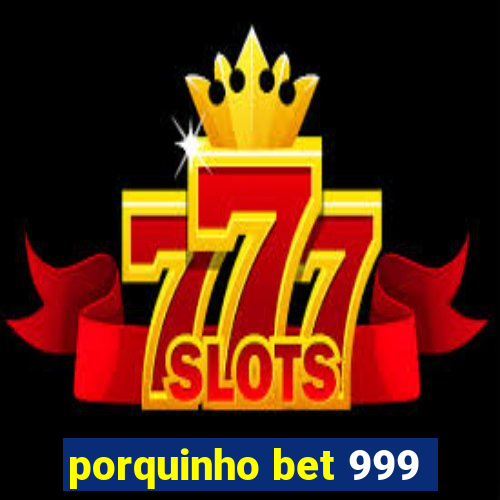 porquinho bet 999